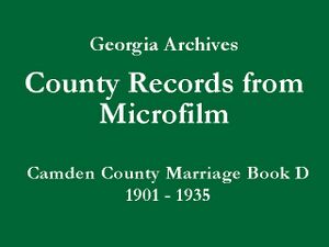 Georgia Archives - County Records from Microfilm - Camden County Marriage Book D, 1901-1935 - Title Slide.jpg